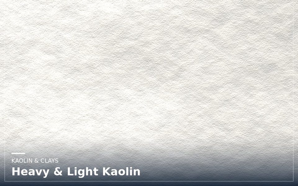 Heavy & Light Kaolin